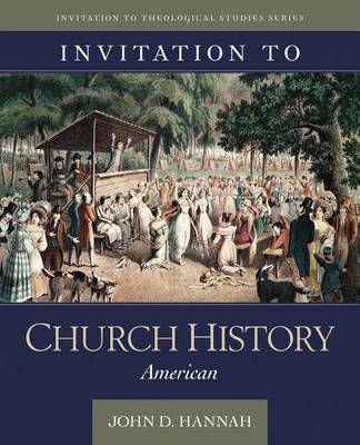 Invitation to Church History – American