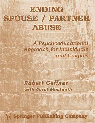 Ending Spouse/ Partner Abuse Clinician's Manual With Workbook