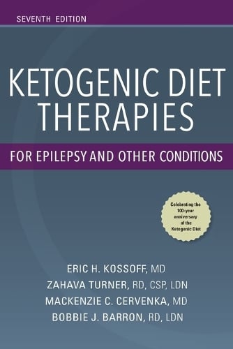 Ketogenic Diet Therapies for Epilepsy and Other Conditions, Seventh Edition