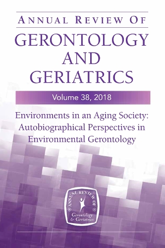 Annual Review of Gerontology and Geriatrics, Volume 38, 2018