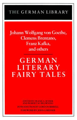 German Literary Fairy Tales: Johann Wolfgang von Goethe, Clemens Brentano, Franz Kafka, and others
