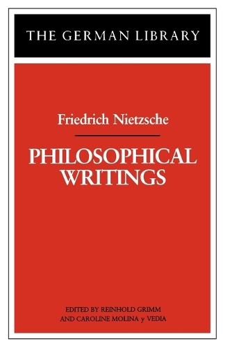 Philosophical Writings: Friedrich Nietzsche