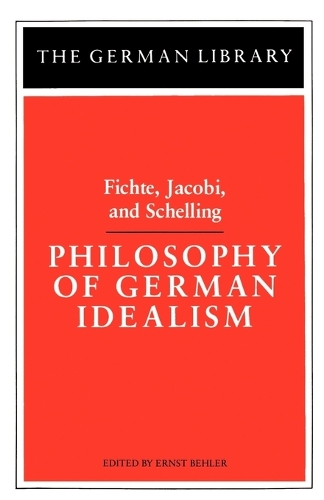 Philosophy of German Idealism: Fichte, Jacobi, and Schelling