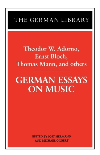 German Essays on Music: Theodor W. Adorno, Ernst Bloch, Thomas Mann, and others