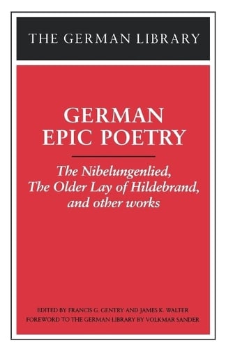 German Epic Poetry: The Nibelungenlied, The Older Lay of Hildebrand, and other works