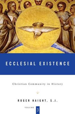 Christian Community in History: Ecclesial Existence v. 3
