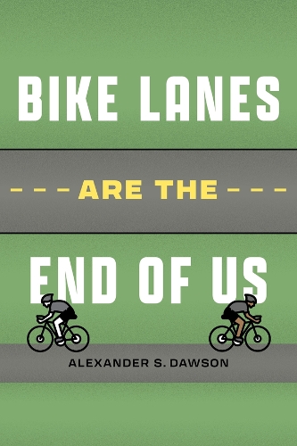 Bike Lanes Are the End of Us