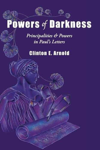 Powers of Darkness – Principalities Powers in Paul`s Letters