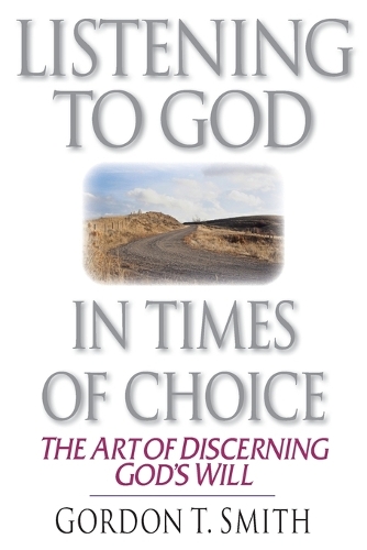 Listening to God in Times of Choice – The Art of Discerning God`s Will