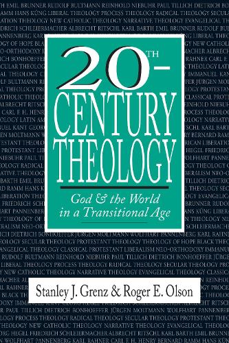 20th–Century Theology – God and the World in a Transitional Age
