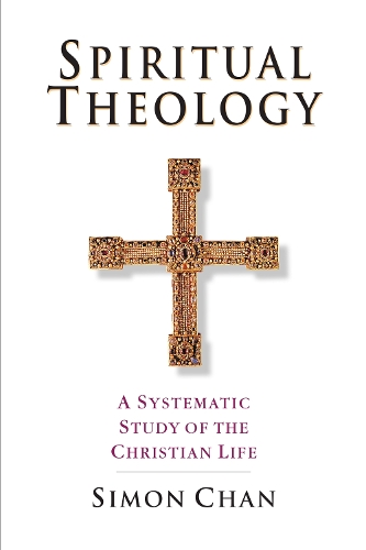 Spiritual Theology – A Systematic Study of the Christian Life