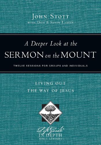 A Deeper Look at the Sermon on the Mount – Living Out the Way of Jesus