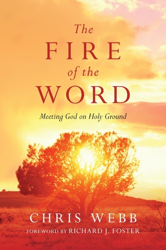 The Fire of the Word – Meeting God on Holy Ground