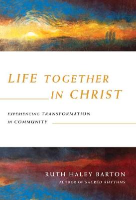 Life Together in Christ – Experiencing Transformation in Community