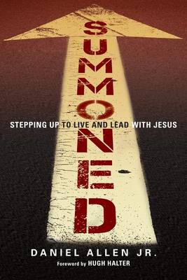 Summoned - Stepping Up to Live and Lead with Jesus