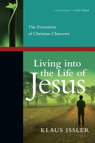 Living into the Life of Jesus – The Formation of Christian Character