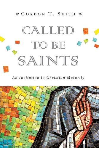 Called to Be Saints – An Invitation to Christian Maturity