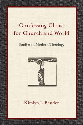 Confessing Christ for Church and World - Studies in Modern Theology