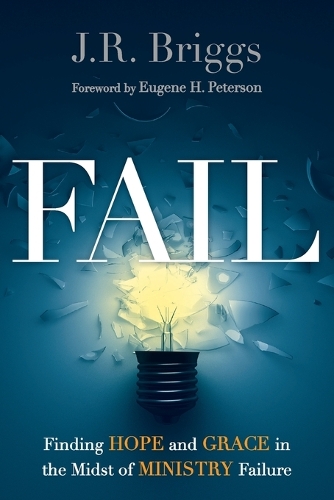 Fail – Finding Hope and Grace in the Midst of Ministry Failure