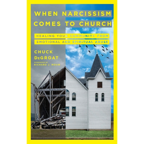 When Narcissism Comes to Church – Healing Your Community From Emotional and Spiritual Abuse