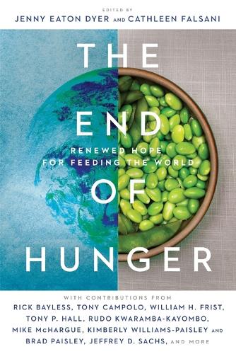 The End of Hunger – Renewed Hope for Feeding the World