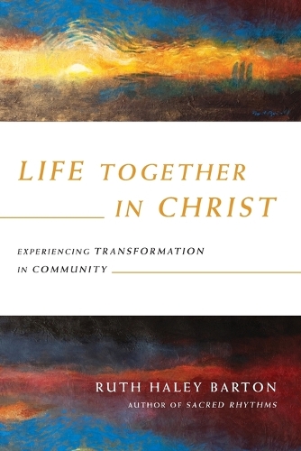 Life Together in Christ – Experiencing Transformation in Community