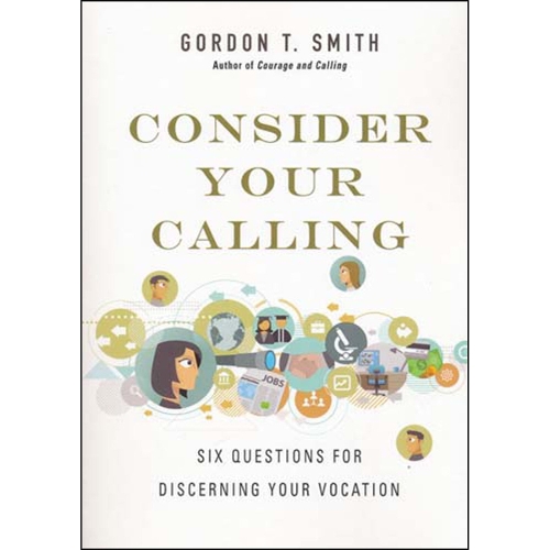 Consider Your Calling – Six Questions for Discerning Your Vocation