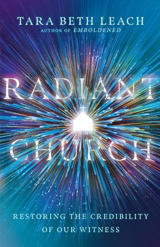Radiant Church – Restoring the Credibility of Our Witness