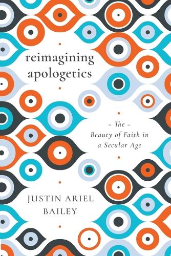 Reimagining Apologetics – The Beauty of Faith in a Secular Age