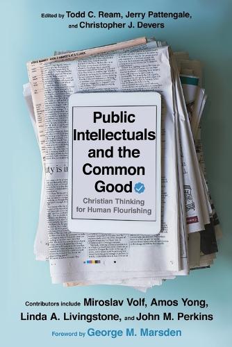 Public Intellectuals and the Common Good – Christian Thinking for Human Flourishing