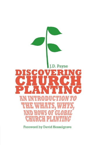 Discovering Church Planting – An Introduction to the Whats, Whys, and Hows of Global Church Planting