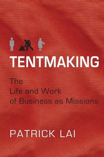 Tentmaking – The Life and Work of Business as Missions
