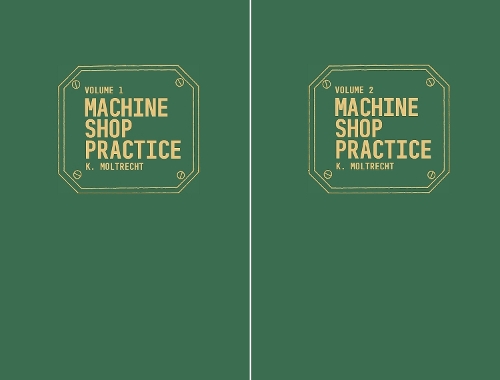Machine Shop Practice: Volumes 1 & 2
