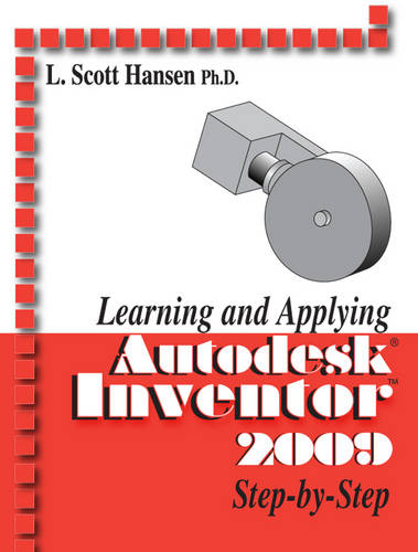 Learning and Applying Autodesk Inventor 2009 Step by Step