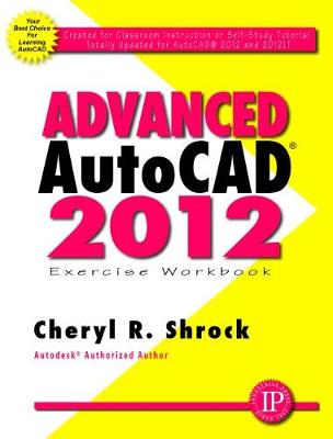 Advanced AutoCAD® 2012 Exercise Workbook