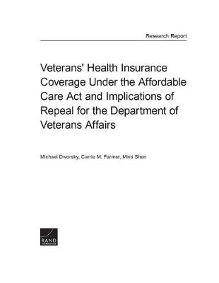 Veterans' Health Insurance Coverage Under the Affordable Care ACT and Implications of Repeal for the Department of Veterans Affairs