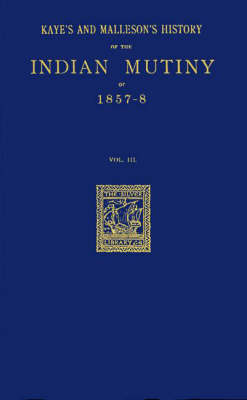 Kaye's & Malleson's History of the Indian Mutin