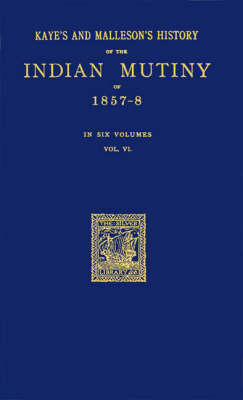 Kaye's and Malleson's History of the Indian Mut