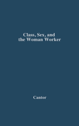 Class, Sex, and the Woman Worker