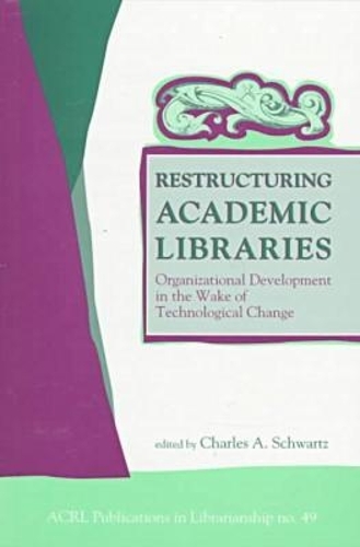 Restructuring Academic Libraries