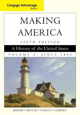 Cengage Advantage Books: Making America: A History of the United States, Volume 2