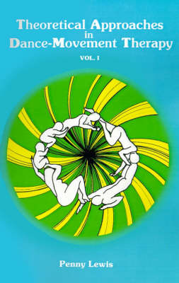 Theoretical Approaches in Dance Movement Therapy: v. 1