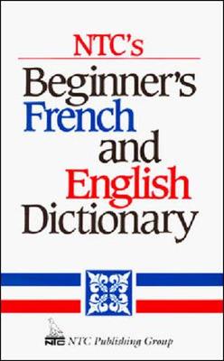NTC's Beginner's French and English Dictionary