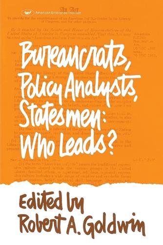 Bureaucrats, Policy Analysts, Statesmen