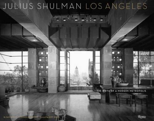 Julius Shulman Los Angeles: The Birth of a Modern Metropolis