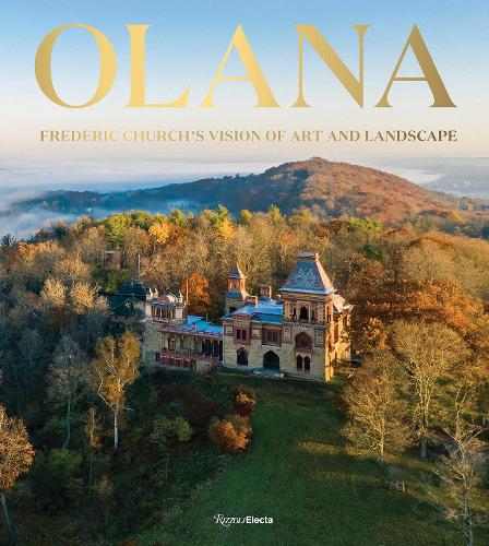 Olana: Frederic Church's Vision of Art and Landscape