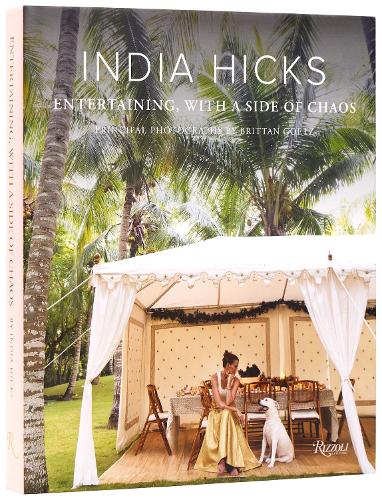 India Hicks: Entertaining, with a Side of Chaos