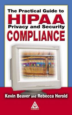 The Practical Guide to Hipaa Privacy and Security Compliance