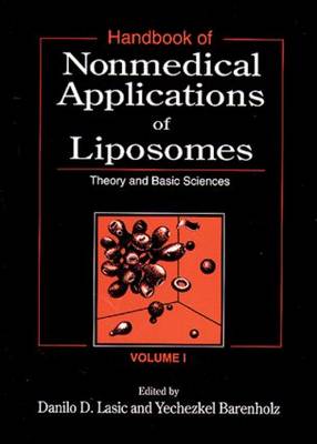Handbook of Nonmedical Applications of Liposomes: Handbook of Nonmedical Applications of Liposomes, Volume I Theory and Basic Sciences Vol. 1