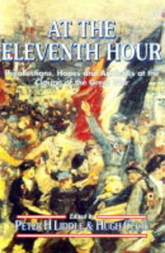 At the Eleventh Hour: Reflections, Hopes and Anxieties at the Closing of the Great War, 1918
